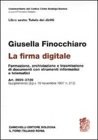 Speciale Aanbieding La firma digitale. Formazione, archiviazione e trasmissione di documenti con strumenti informatici e telematici. Art. 2699-2720. Supplemento DPR 10-12-1997, n. 513