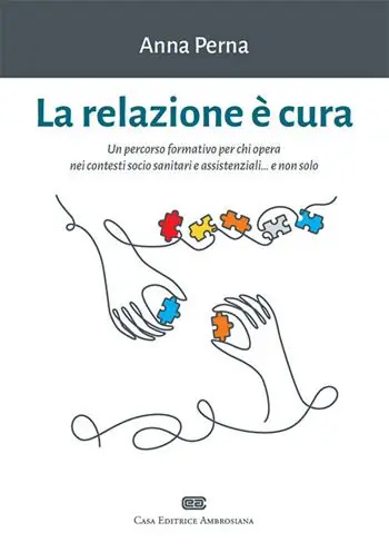 Rechtstreeks Van De Fabrikant La relazione è cura. Un percorso formativo per chi opera nei contesti socio sanitari e assistenziali... e non solo. Con e-book