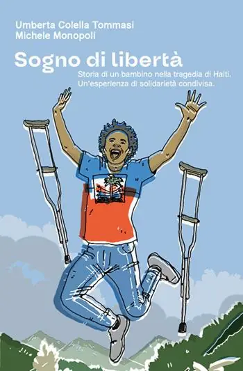 Sogno di libertà. Storia di un bambino nella tragedia di Haiti. Un‘esperienza di solidarietà condivisa Beperkte Voorraad
