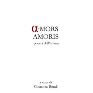 A-mors amoris. Poesie dell‘anima Exclusieve Aanbieding