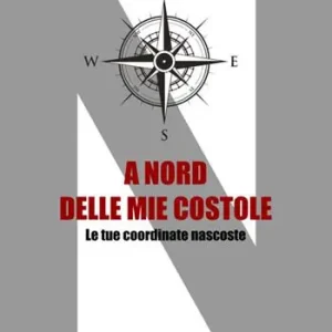 A nord delle mie costole. Le tue coordinate nascoste Hete Deal