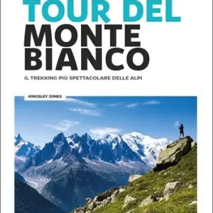 Tour del Monte Bianco. Il trekking più spettacolare delle Alpi Gecertificeerd