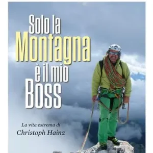 Direct Verzonden Solo la montagna è il mio boss. La vita estrema di Christoph Hainz