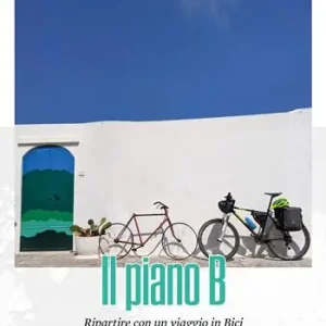 Il piano b. Ripartire con un viaggio in bici. Con Carta geografica ripiegata Direct Beschikbaar