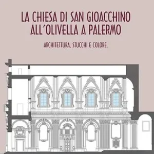 La chiesa di San Gioacchino all‘Olivella a Palermo. Architettura, stucchi e colore Speciale Aanbieding