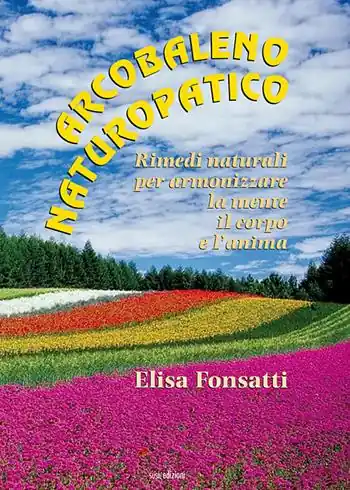 Weekendaanbieding Arcobaleno naturopatico. Rimedi naturali per armonizzare la mente, il corpo e l‘anima