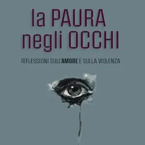 Beperkt Aanbod La paura negli occhi. Riflessioni sull‘amore e sulla violenza