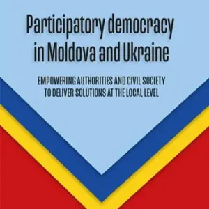 Beperkte Voorraad Participatory democracy in Moldova and Ukraine. Empowering authorities and civil society to deliver solutions at the local level