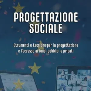 Direct Beschikbaar Progettazione sociale. Strumenti e tecniche per la progettazione e l‘accesso ai fondi pubblici e privati