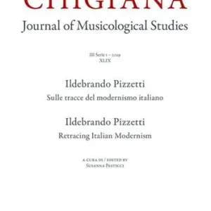 Tijdelijk Beschikbaar Chigiana. Rassegna annuale di studi musicologici. Vol. 49 Ildebrando Pizzetti. Sulle tracce del modernismo italiano