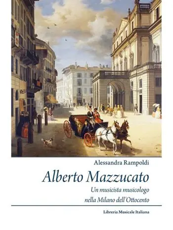 Uitverkoop Alberto Mazzucato. Un musicista musicologo nella Milano dell’Ottocento