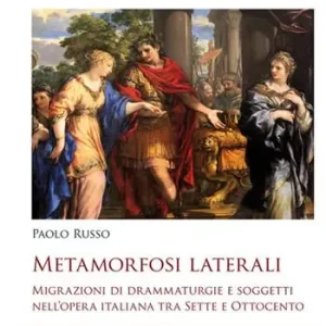 Metamorfosi laterali. Migrazioni di drammaturgie e soggetti nell‘opera italiana tra Sette e Ottocento Actieprijs