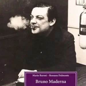 Nieuw Bruno Maderna. La musica e la vita