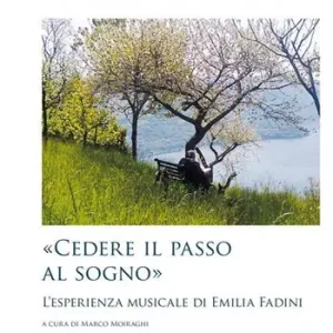 Dagaanbieding «Cedere il passo al sogno». L‘esperienza musicale di Emilia Fadini