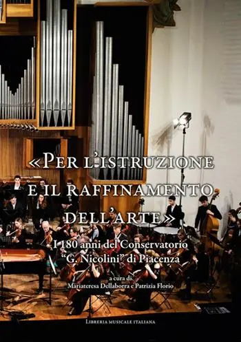 «Per l‘istruzione e il raffinamento dell‘arte». I 180 anni del Conservatorio «G. Nicolini» di Piacenza Premium