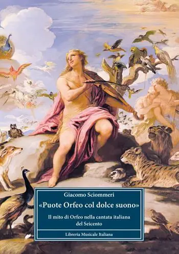 «Puote Orfeo col dolce suono». Il mito di Orfeo nella cantata italiana del Seicento Laatste Kans