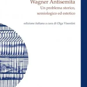 Wagner antisemita. Un problema storico, semiologico ed estetico Beperkt Aanbod