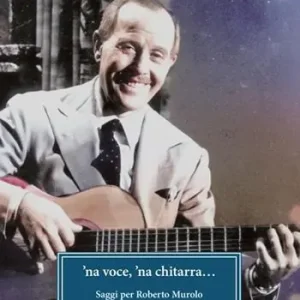 ‘Na voce e ‘na chitarra... Saggi per Roberto Murolo Premium
