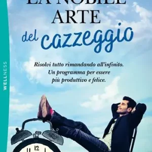 Dagaanbieding La nobile arte del cazzeggio. Risolvi tutto rimandando all‘infinito. Un programma per essere più produttivo e felice