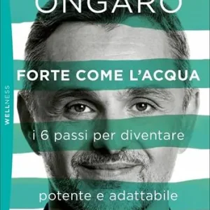 Goedkoop Forte come l‘acqua. I 6 passi per diventare potente e adattabile