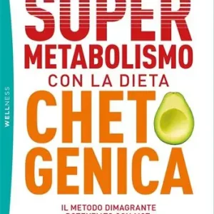 Premium Supermetabolismo con la dieta chetogenica. Il metodo dimagrante potenziato con MCT, digiuno e chetoni esogeni