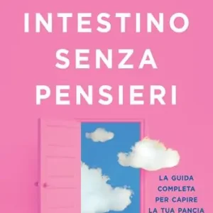 Nu Kopen Intestino senza pensieri. La guida completa per capire la tua pancia e smettere di soffrire