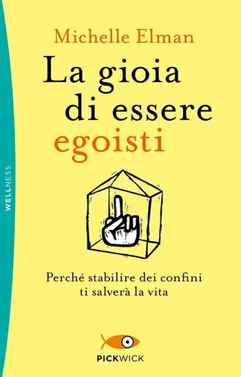 Hete Deal La gioia di essere egoisti. Perché stabilire dei confini ti salverà la vita