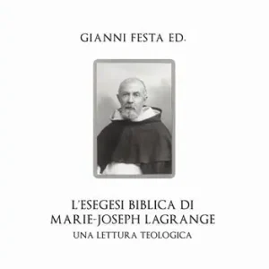 Alleen Vandaag L‘esegesi biblica di Marie-Joseph Lagrange. Una lettura teologica