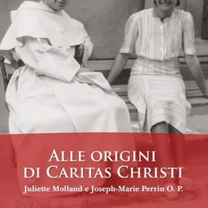Alle origini di Caritas Christi. Juliette Molland e Joseph-Marie Perrin O. P. Shop Nu