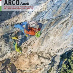 Superprijs Arco pareti. Vie classiche, moderne e sportive in Valle del Sarca. Vol. 1 Arco, Torbole, Val di Ledro, Tenno, Padaro, Dro
