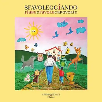 Sfavoleggiando. Fiabe e favole capovolte. Ediz. illustrata Nieuw