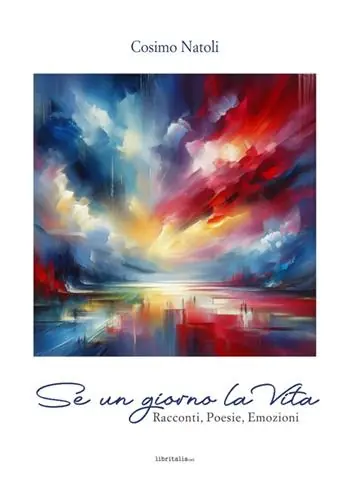Se un giorno la vita. Racconti, poesie, emozioni Must-Have
