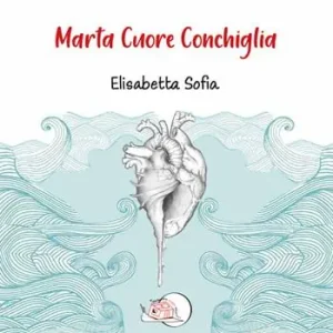 Marta cuore conchiglia. Ediz. illustrata Favoriet