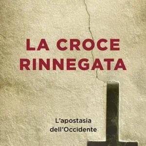 Weekendaanbieding La croce rinnegata. L‘apostasia dell‘Occidente