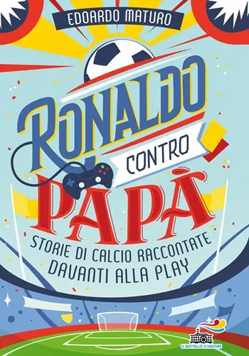 Direct Beschikbaar Ronaldo contro papà. Storie di calcio raccontate davanti alla Play