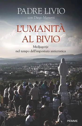 L‘umanità al bivio. Medjugorje nel tempo dell‘impostura anticristica Lage Kosten