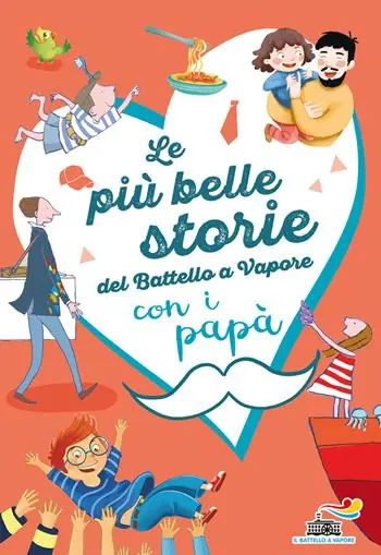 Le più belle storie del Battello a Vapore con i papà. Ediz. a colori Uitverkoop