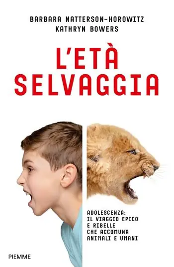 Bestel Nu L‘età selvaggia. Adolescenza il viaggio epico e ribelle che accomuna animali e umani