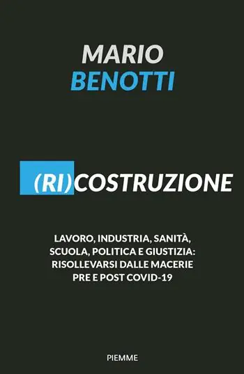 (Ri)costruzione. Lavoro, industria, sanità, scuola, politica e giustizia risollevarsi dalle macerie pre e post Covid-19 Merkproduct