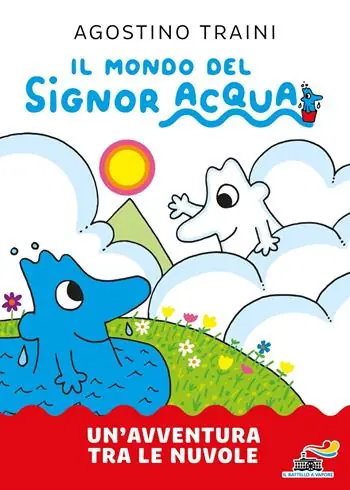 Un‘avventura tra le nuvole. Il mondo del signor Acqua. Ediz. a colori Weekendaanbieding
