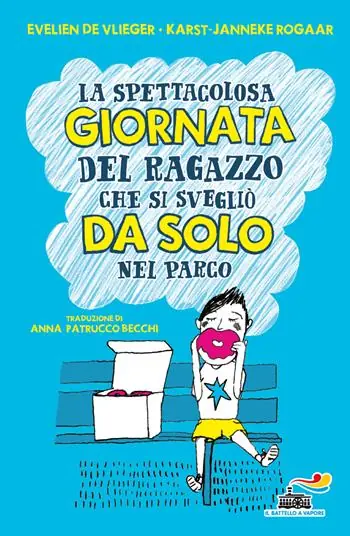 La spettacolosa giornata del ragazzino che si svegliò da solo nel parco. Ediz. illustrata Seizoensaanbieding