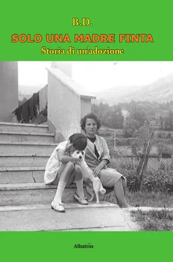 Koopje Solo una madre finta. Storia di un‘adozione