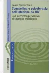 Gecertificeerd Counselling e psicoterapia nell‘infezione da HIV. Dall‘intervento preventivo al sostegno psicologico