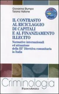 Il contrasto al riciclaggio di capitali e al finanziamento illecito. Normative internazionali ed attuazione della III direttiva comunitaria in Italia. Con CD-ROM Hete Deal