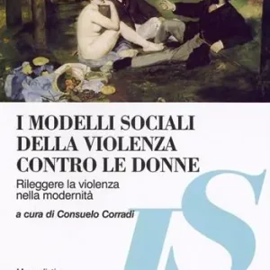 Koopje I modelli sociali della violenza contro le donne. Rileggere la violenza nella modernità