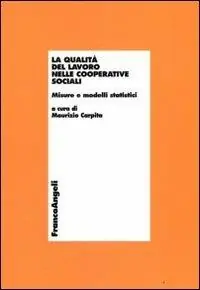 Lage Kosten La qualità del lavoro nelle cooperative sociali. Misure e modelli statistici