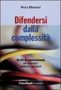 Difendersi dalla complessità. Un kit di sopravvivenza per manager, studenti e perplessi Rechtstreeks Van De Fabrikant