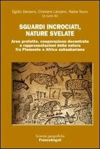 Populair Sguardi incrociati, nature svelate. Aree protette, cooperazione decentrata e rappresentazioni della natura fra Piemonte e Africa subsahariana