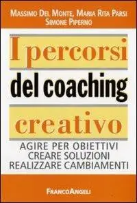 Gecertificeerd I percorsi del coaching creativo. Agire per obiettivi creare soluzioni realizzare cambiamenti