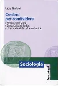 Credere per condividere. L‘Associazione Guide e Scout Cattolici Italiani di fronte alle sfide della modernità Nieuw